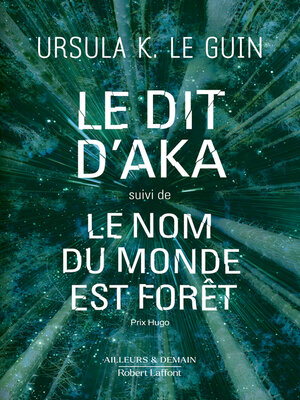 cover image of Le dit d'Aka suivi de Le nom du monde est forêt